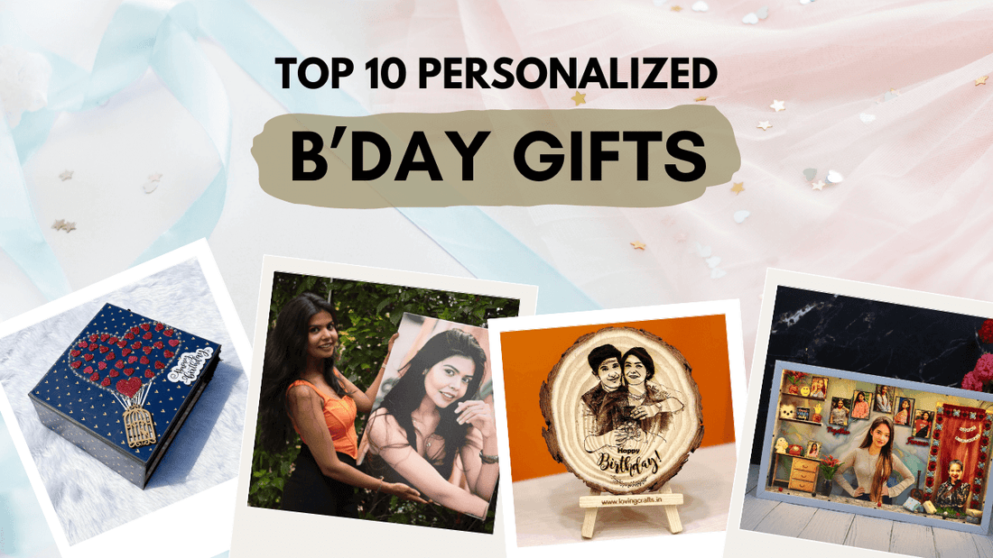 Top 10 Personalised Birthday Gifts That Will Wow Your Loved Ones